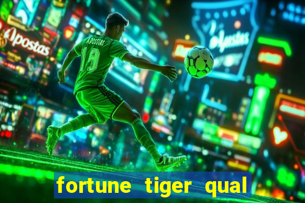 fortune tiger qual a melhor plataforma